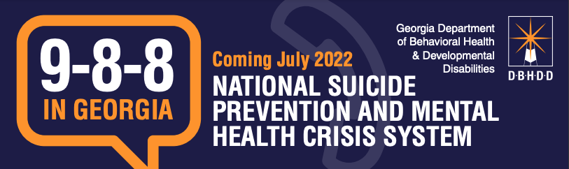 The National Suicide Prevention and Mental Health Crisis System, 9-8-8, is coming to Georgia and goes live July 16, 2022.